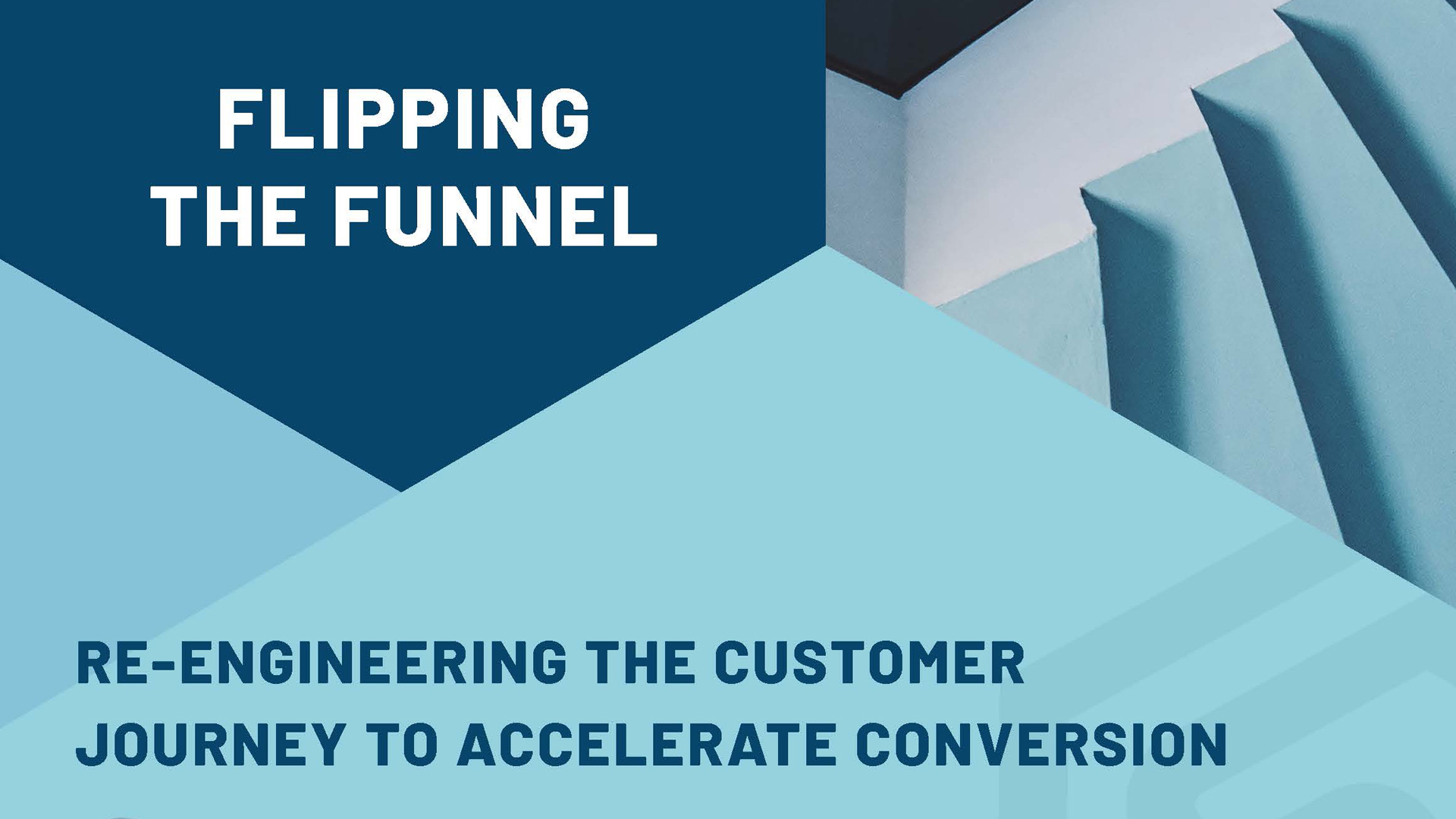 Slide deck cover that says Flipping the Funnel. re-Engineering the customer journey to accelerate conversion