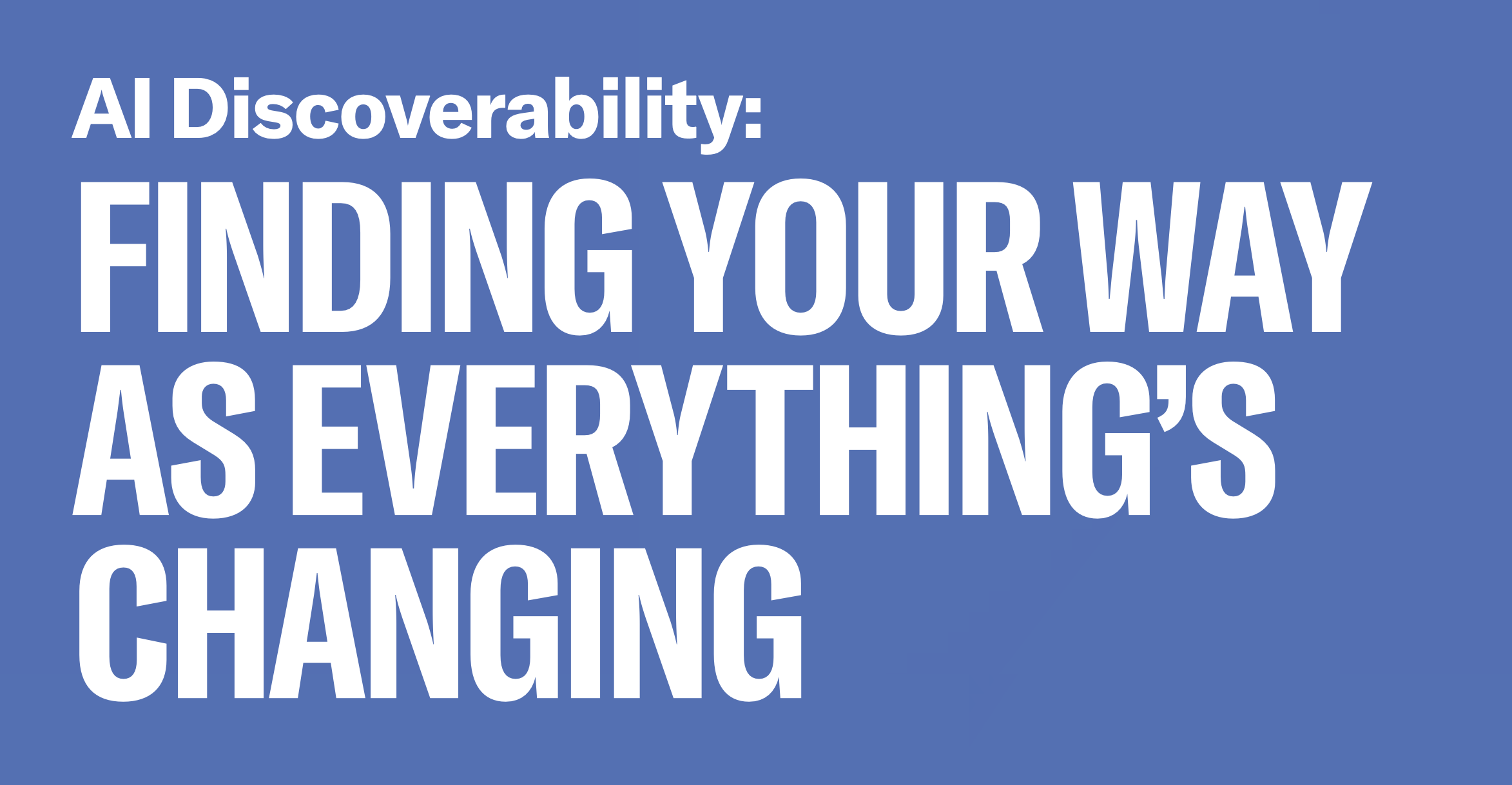 AI Discoverability: Finding Your Way As Everything's Changing — The Shipyard eBook cover, white on a blue background